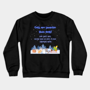 Seven Cats and a Sled: Proof That Cats are Smarter Than Dogs Crewneck Sweatshirt